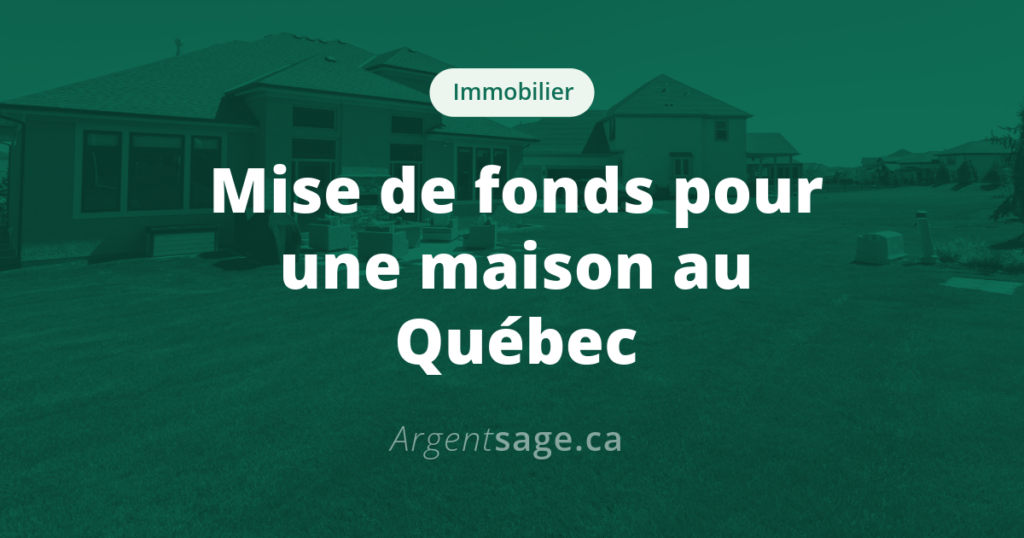 Mise de fonds maison Québec