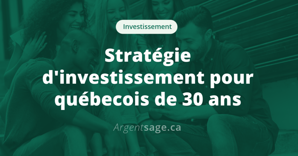 Stratégie d'investissement à 30 ans au Québec